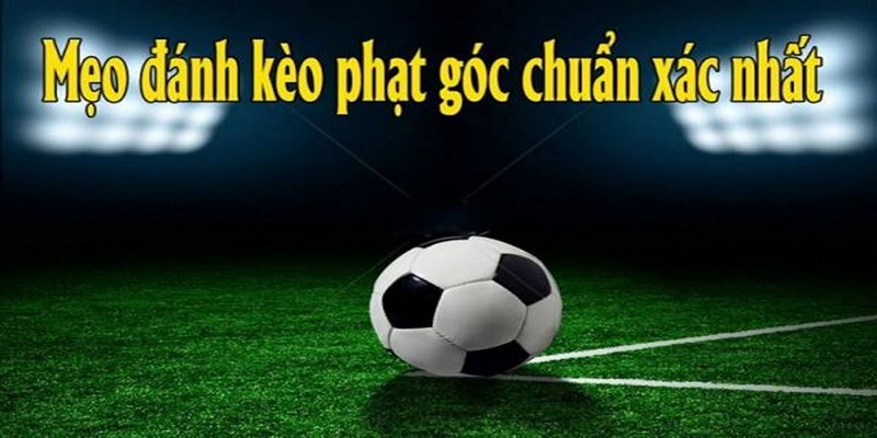 Mẹo đánh kèo chuẩn xác nhất